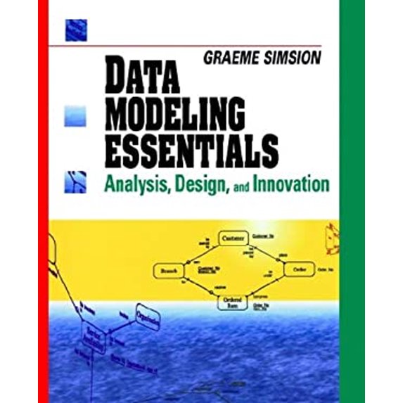 Pre-Owned Data Modeling Essentials: Analysis, Design and Innovation (Paperback) by Graeme Simsion