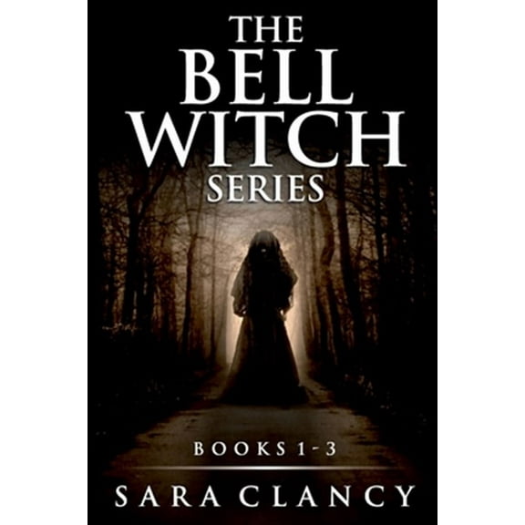 The Bell Witch Series Books 1 - 3: Scary Supernatural Horror with Monsters