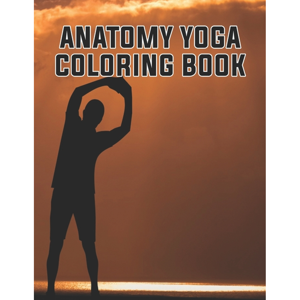 Anatomy Yoga Coloring Book Anatomy Yoga Coloring Book. Yoga Anatomy