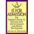 thumbnail image 1 of Pre-Owned A Is for Admission: The Insider's Guide to Getting into the Ivy League and Other Top Colleges (Hardcover) 0446523194 9780446523196, 1 of 1