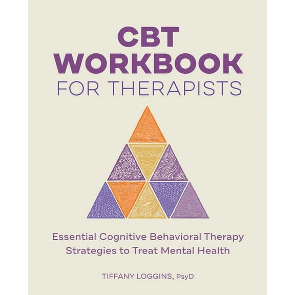 CBT Workbook for Therapists: Essential Cognitive Behavioral Therapy Strategies to Treat Mental Health, (Paperback)