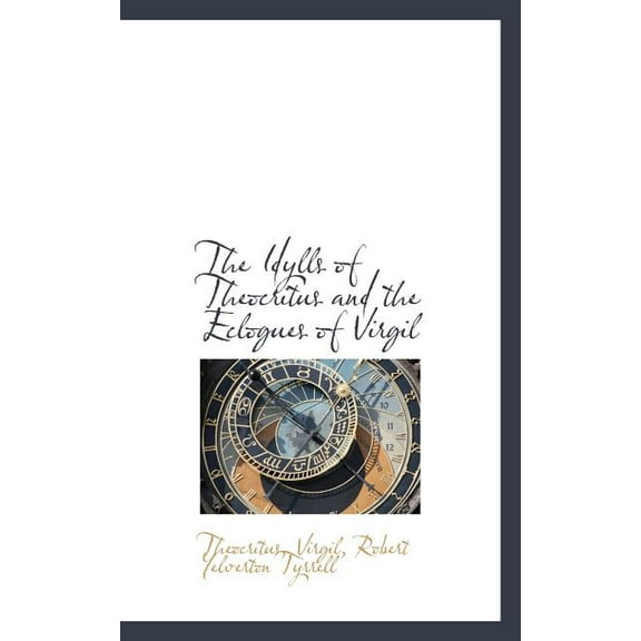 The Idylls of Theocritus and the Eclogues of Virgil (Paperback)