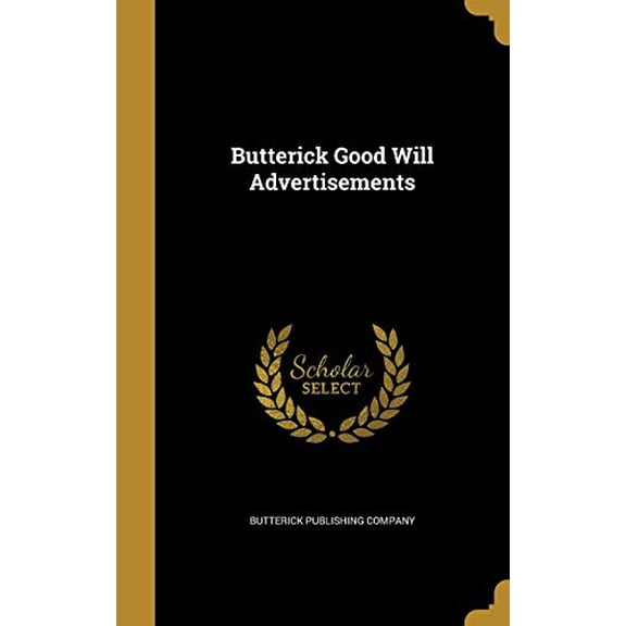 Butterick Good Will Advertisements Hardcover 1360581820 9781360581828 Butterick Publishing Company