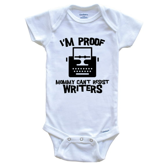 I'm Proof Mommy Can't Resist Writers Funny Writer Baby Bodysuit, 0-3 Months White