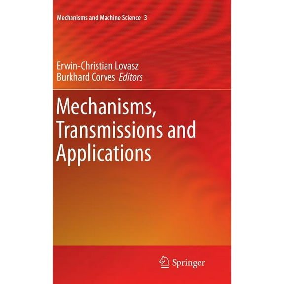 Mechanisms and Machine Science Mechanisms, Transmissions and Applications, Book 3, (Hardcover)