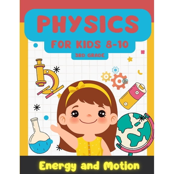Physics for Kids 8-10: Learning Playful Energy and Motion, (Paperback)