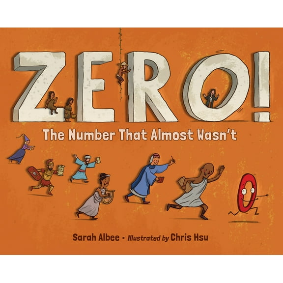 Zero! the Number That Almost Wasn't, (Hardcover)
