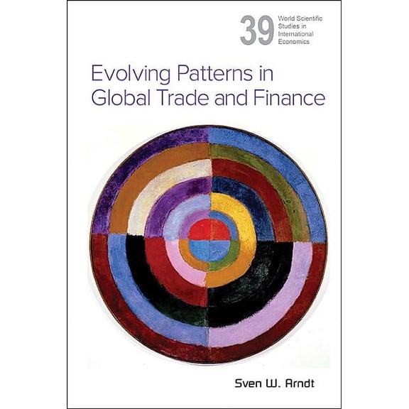 World Scientific Studies in Internationa Evolving Patterns in Global Trade and Finance, Book 39, (Hardcover)