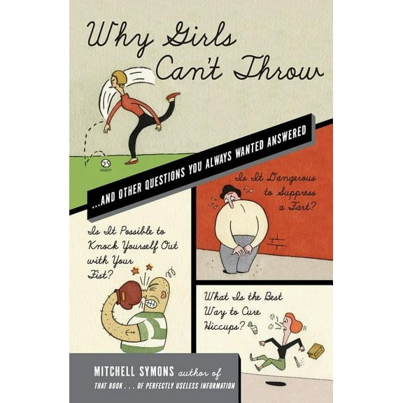 Why Girls Can't Throw: And Other Questions You Always Wanted Answered, (Paperback)