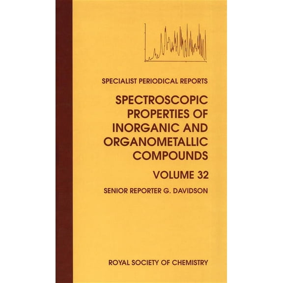 Specialist Periodical Reports - Spectros Spectroscopic Properties of Inorganic and Organometallic Compounds: Volume 32, Book 32, (Hardcover)