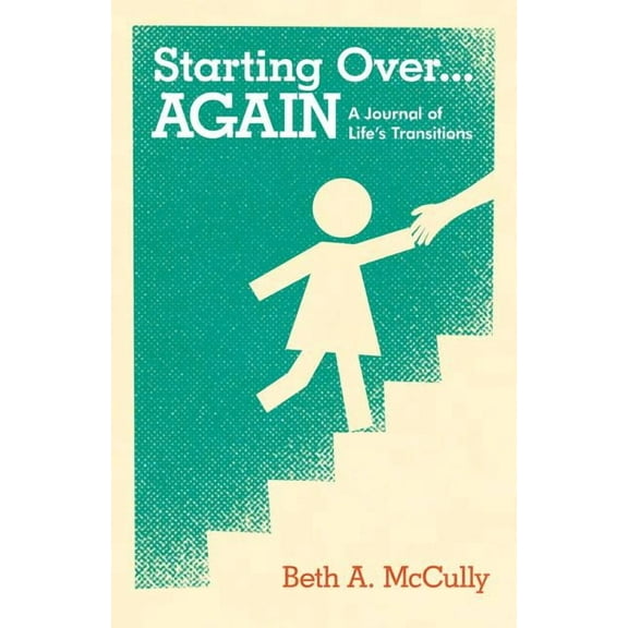 Starting Over...Again: A Journal of Life's Transitions, (Paperback)