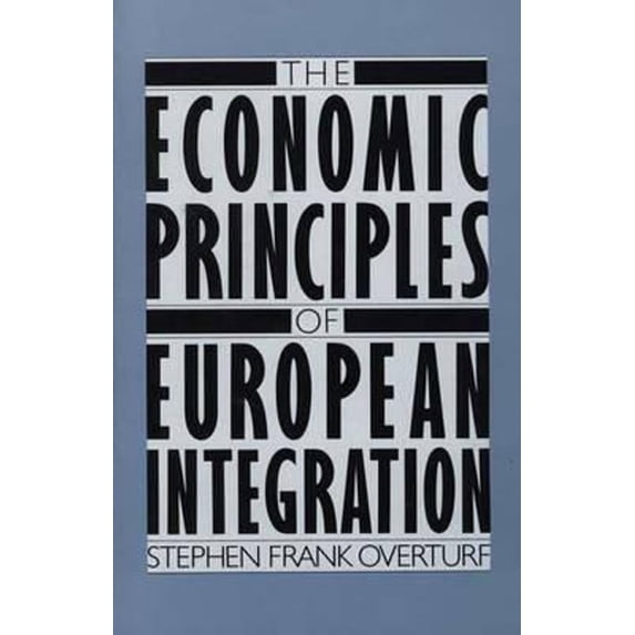 Pre-Owned The Economic Principles of European Integration (Hardcover) 9780275922764