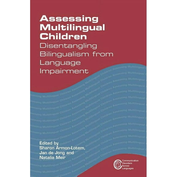 Communication Disorders Across Languages Assessing Multilingual Children: Disentangling Bilingualism from Language Impairment, Book 13, (Hardcover)