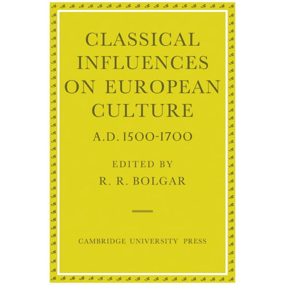 Classical Influences on European Culture, A.D. 1500 1700, (Paperback)