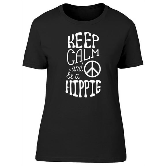 Keep Calm And Be A Hippie T-Shirt Women -Image by Shutterstock, Female Small