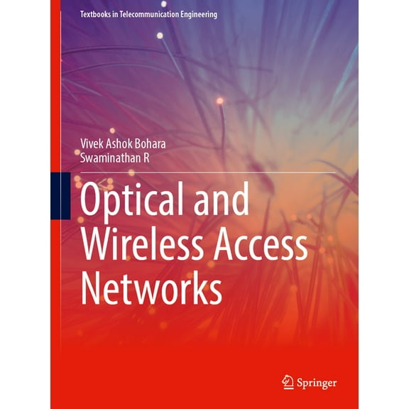 Textbooks in Telecommunication Engineeri Optical and Wireless Access Networks, (Hardcover)