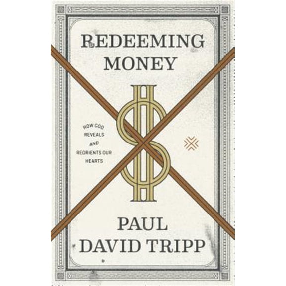 Pre-Owned Redeeming Money: How God Reveals and Reorients Our Hearts (Paperback) 1433556731 9781433556739