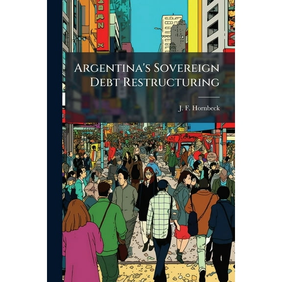 Argentina's Sovereign Debt Restructuring, (Paperback)