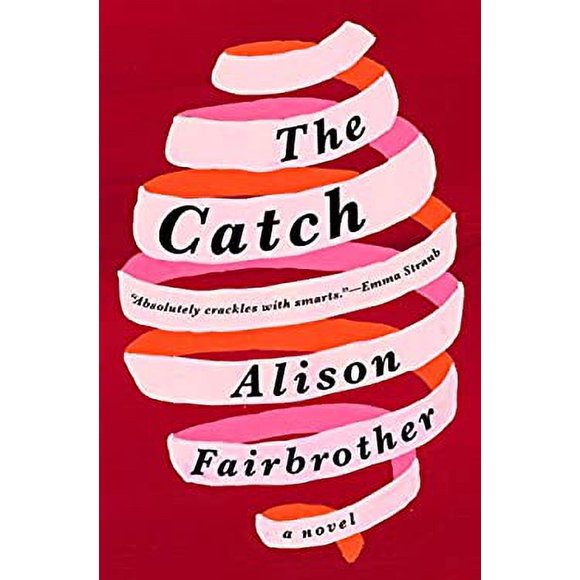 The Catch : A Novel 9780593134290 Used / Pre-owned