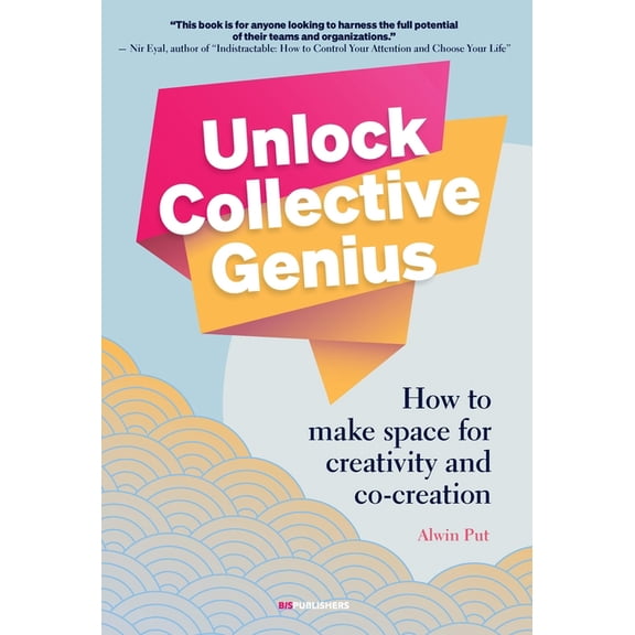Unlock Collective Genius: How to Make Space for Creativity and Co-Creation, (Paperback)