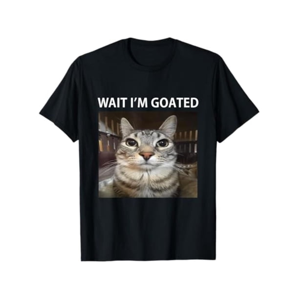 Wait i'm Goated Silly Cat Meme T-Shirt Design For Fashion Lovers
