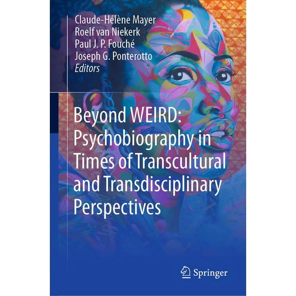 Beyond Weird: Psychobiography in Times of Transcultural and Transdisciplinary Perspectives, (Hardcover)