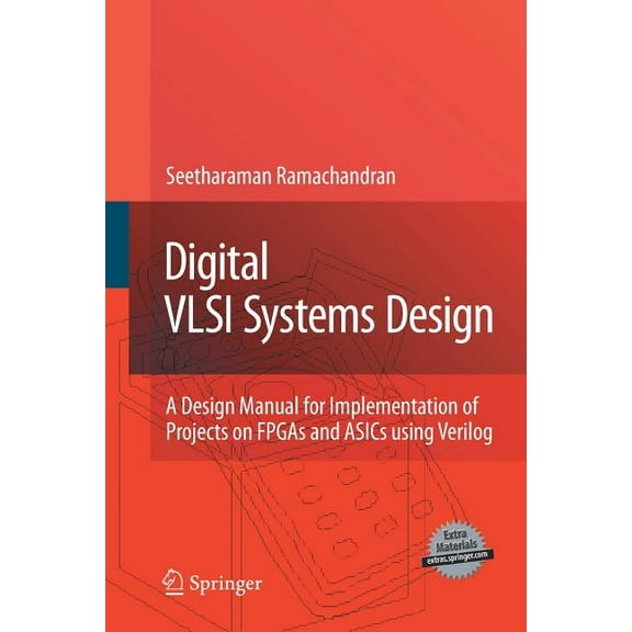 Digital VLSI Systems Design: A Design Manual for Implementation of Projects on FPGAs and Asics Using Verilog, (Paperback)