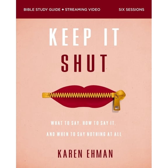 Pre-Owned Keep It Shut Bible Study Guide plus Streaming Video, Updated Edition: What to Say, How to Say It, and When to Say Nothing At All