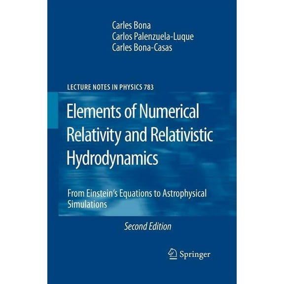 Lecture Notes in Physics Elements of Numerical Relativity and Relativistic Hydrodynamics: From Einstein' S Equations to Astrophysical Simulations, Book 783, (Paperback)