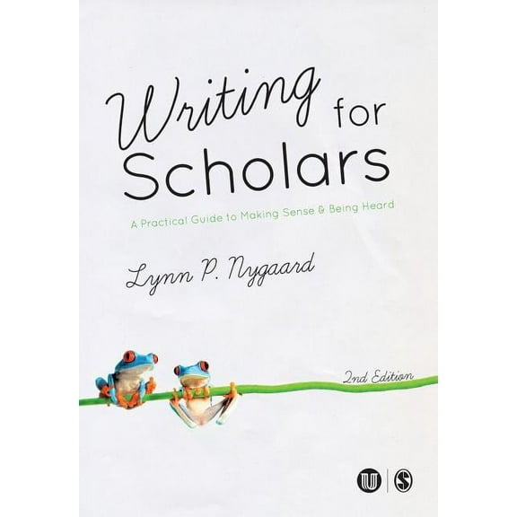 Writing for Scholars: A Practical Guide to Making Sense & Being Heard, (Paperback)