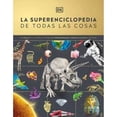 thumbnail image 1 of Libro La Superenciclopedia De Todas Las Cosas Tapa Blanda, Autor Dk, Editorial Dorling Kindersley, 1 of 1