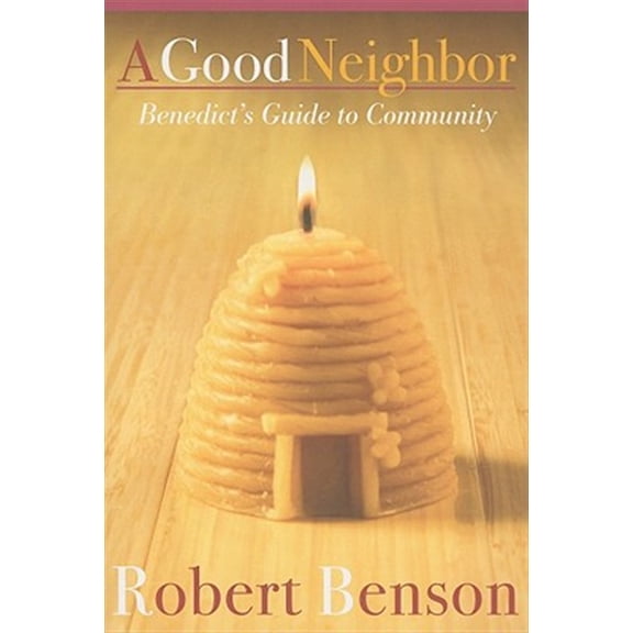 Pre-Owned A Good Neighbor : Benedict's Guide to Community (Paperback)