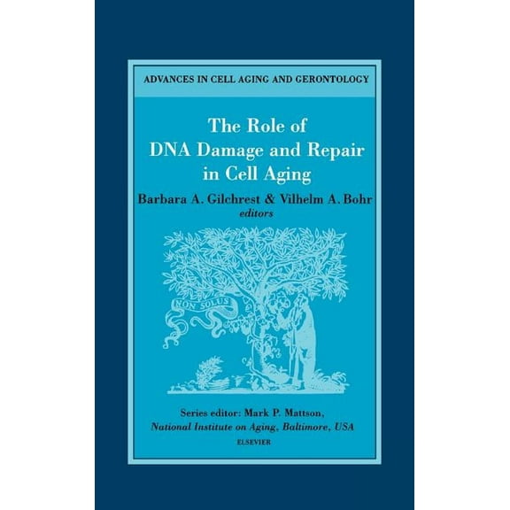 Advances in Cell Aging and Gerontology The Role of DNA Damage and Repair in Cell Aging: Volume 4, Book 4, (Hardcover)