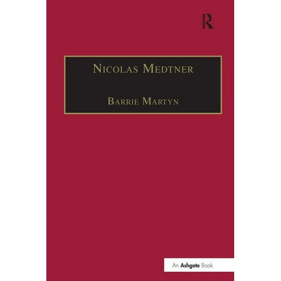 His Life and His Music Nicolas Medtner: His Life and Music, (Hardcover)
