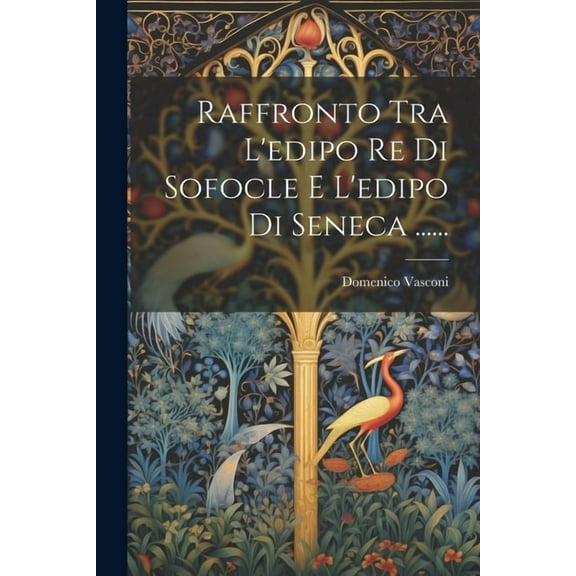 Raffronto Tra L'edipo Re Di Sofocle E L'edipo Di Seneca ...... (Paperback)