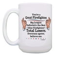 thumbnail image 2 of ThisWear Firefighters Mug You're a Great Firefighter Believe Me Firefighter 15oz Coffee Mug, 2 of 4