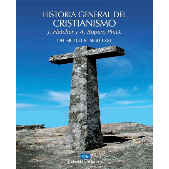 ColecciÃ³n Historia Historia General del Cristianismo: del Siglo I Al Siglo XXI, (Paperback)