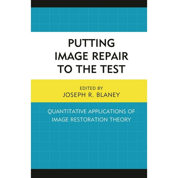Putting Image Repair to the Test: Quantitative Applications of Image Restoration Theory, (Hardcover)
