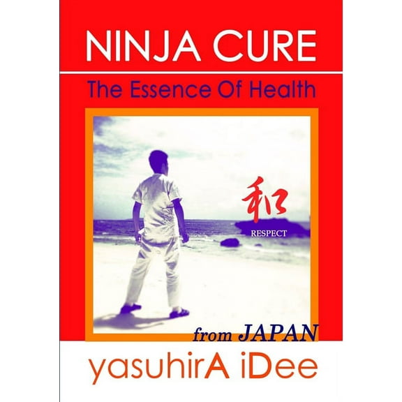 Ninja Cure: The Essence Of Health (Paperback)
