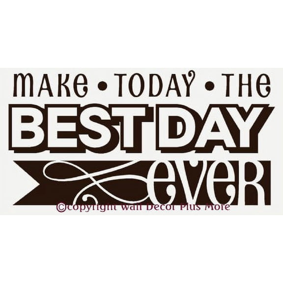 Inspirational Quote Make Today The Best Day Ever Wall Decals Sticker 23x12 Chocolate Brown
