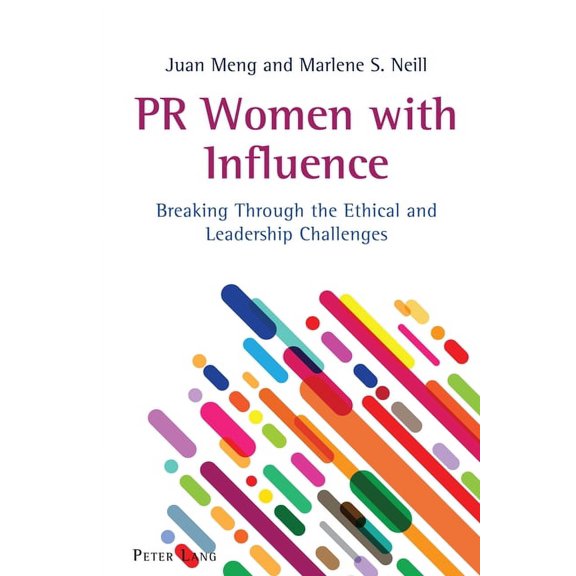 Aejmc - Peter Lang Scholarsourcing PR Women with Influence: Breaking Through the Ethical and Leadership Challenges, Book 6, (Hardcover)
