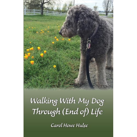 Walking With My Dog Through (End of) Life, (Paperback)