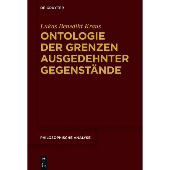 Philosophische Analyse / Philosophical A Ontologie der Grenzen ausgedehnter GegenstÃ¤nde, Book 72, (Hardcover)