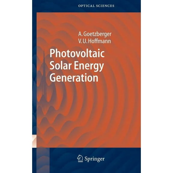 Springer Optical Sciences Photovoltaic Solar Energy Generation, Book 112, (Hardcover)