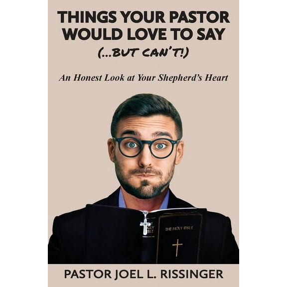 Things Your Pastor Would Love to Say (...But Can't), (Paperback)
