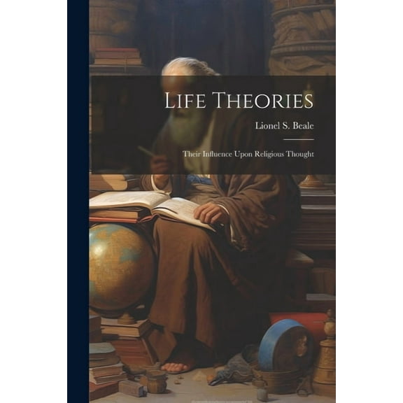 Life Theories; Their Influence Upon Religious Thought (Paperback)