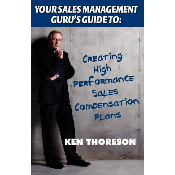 Your Sales Management Guru's Guide to: Creating High-Performance Sales Compensation Plans (Paperback)