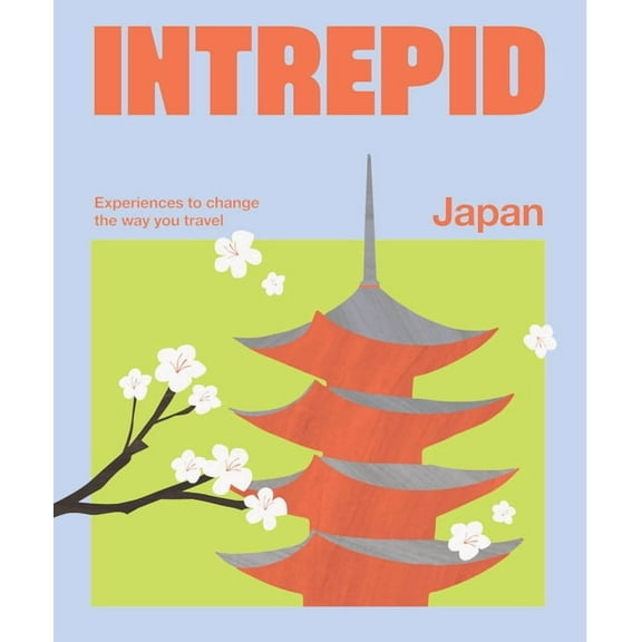 Intrepid Japan: Experiences to Change the Way You Travel, (Paperback)