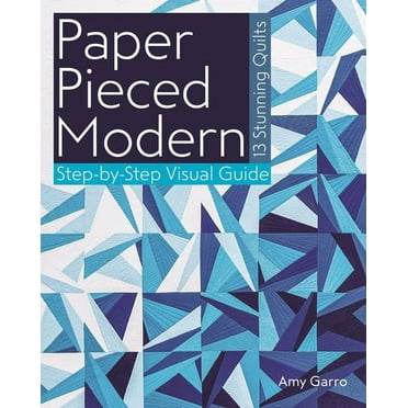 Paper Pieced Modern : 13 Stunning Quilts • Step-by-Step Visual Guide (Paperback)