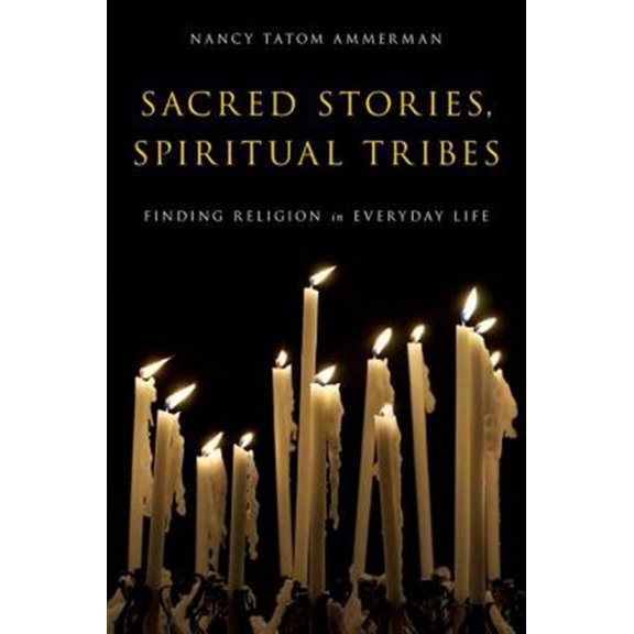 Pre-Owned Sacred Stories, Spiritual Tribes: Finding Religion in Everyday Life (Paperback) 0199917361 9780199917365